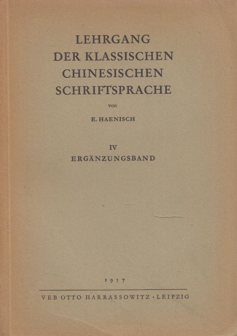 E. Haenisch - Lehrgang der klassischen chinesischen Schriftsprache IV. [antikvár]