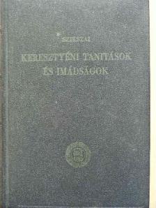 Szikszai György - Keresztyéni tanítások és imádságok [antikvár]