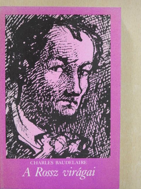 Charles Baudelaire - A Rossz virágai [antikvár]