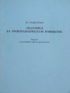Dr. Frenkl Róbert - Anatómiai és sportegészségtani ismeretek [antikvár]