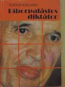 Tolnai Kálmán - Bíborpalástos diktátor [antikvár]