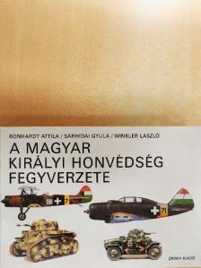 Bonhardt Attila - A Magyar Királyi Honvédség fegyverzete [antikvár]