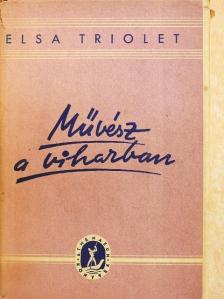 Elsa Triolet - Művész a viharban [antikvár]