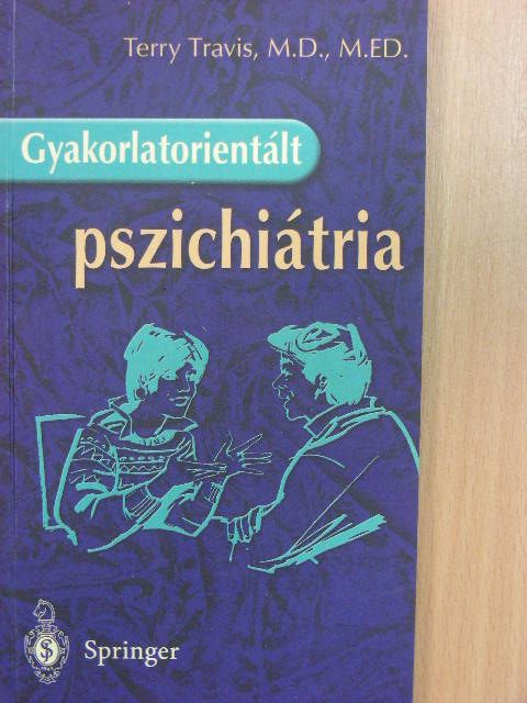 Terry Travis - Gyakorlatorientált pszichiátria [antikvár]