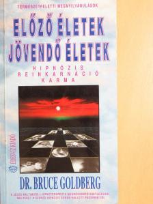 Dr. Bruce Goldberg - Előző életek - jövendő életek [antikvár]