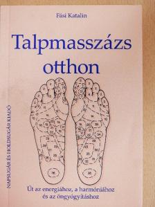 Fási Katalin - Talpmasszázs otthon [antikvár]