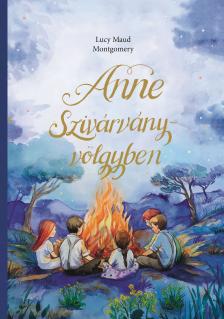 Lucy Maud Montgomery - Anne Szivárvány-völgyben