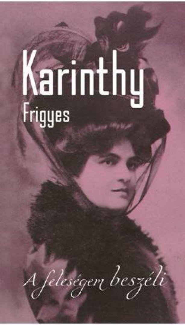 Karinthy Frigyes - A feleségem beszéli [antikvár]