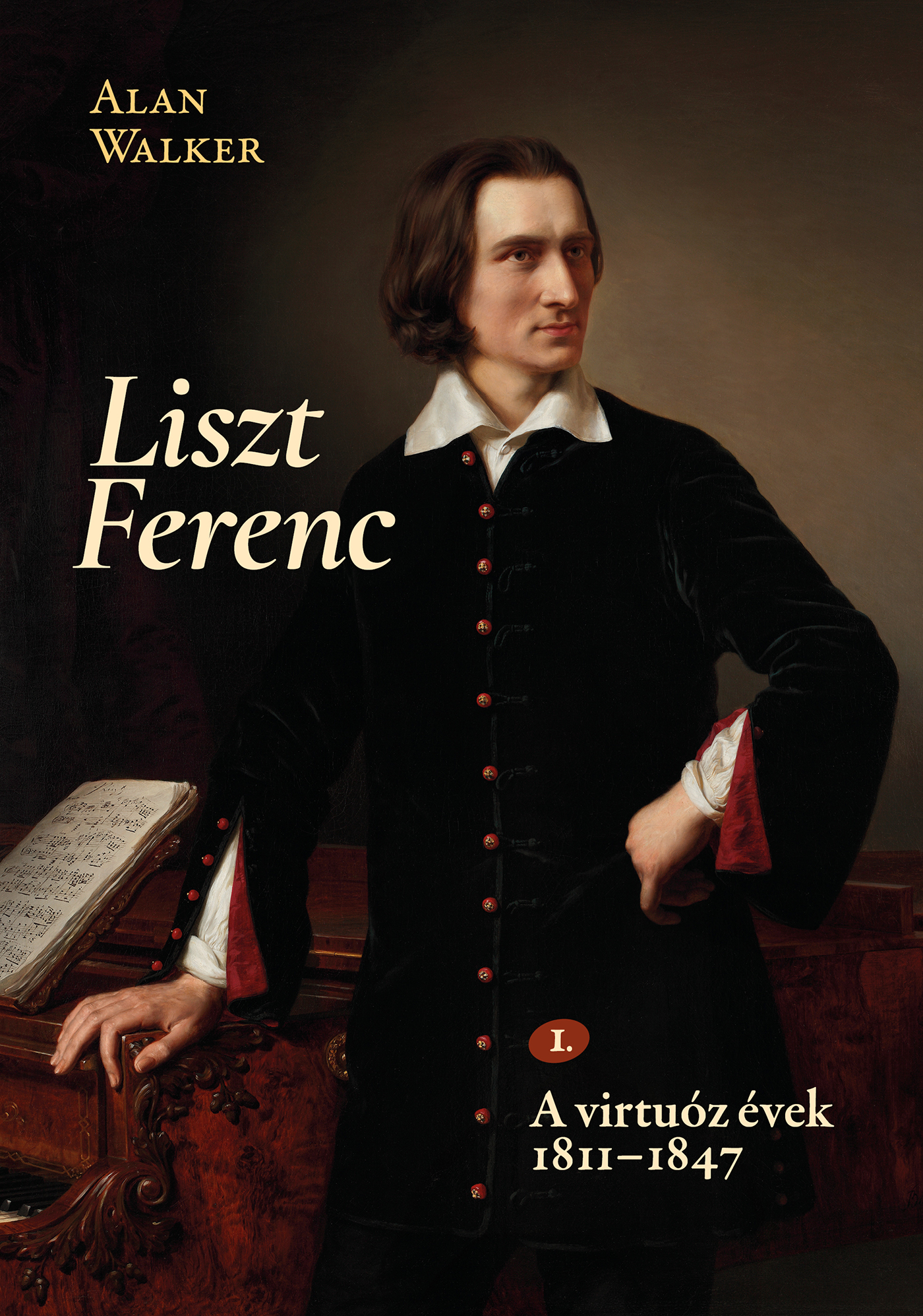 Alan Walker - Liszt Ferenc 1. - A virtuóz évek 1811-1847