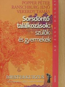 Dr. Popper Péter - Sorsdöntő találkozások: szülők és gyermekek [antikvár]