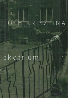 Tóth Krisztina - Akvárium (dedikált) [antikvár]