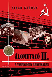 Zakar György - Álomutazó II.- A vasfüggöny árnyékában