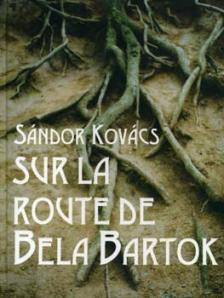Kovács Sándor - Sur la route de Bela Bartok (Bartók Béla útján)
