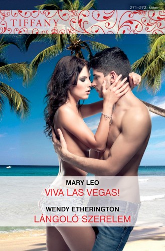 Wendy Etherington Mary Leo, - Tiffany 271-272. (Viva Las Vegas!, Lángoló szerelem) [eKönyv: epub, mobi]