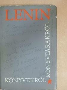 Vlagyimir Iljics Lenin - Könyvekről, könyvtárakról [antikvár]