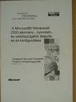 A Microsoft Windows 2000 állomány-, nyomtató-, és webkiszolgálók telepítése és konfigurálása [antikvár]