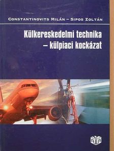 Constantinovits Milán - Külkereskedelmi technika - külpiaci kockázat [antikvár]