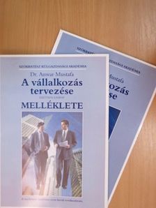 Dr. Anwar Mustafa - A vállalkozás tervezése/A vállalkozás tervezése melléklete [antikvár]