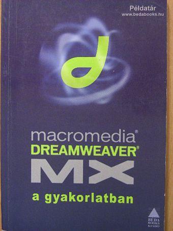 Benkő László - Dreamweaver MX a gyakorlatban [antikvár]
