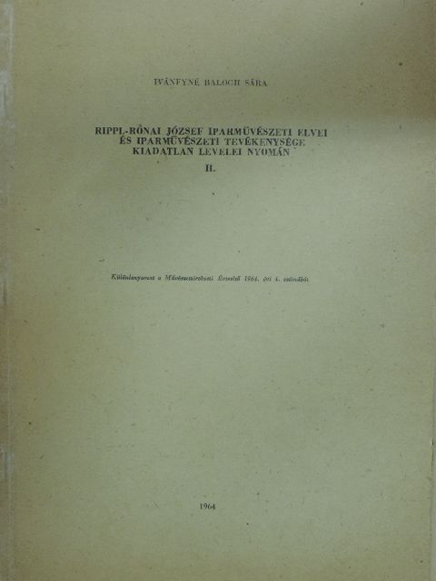 Ivánfyné Balogh Sára - Rippl-Rónai József iparművészeti elvei és iparművészeti tevékenysége kiadatlan levelei nyomán II. [antikvár]