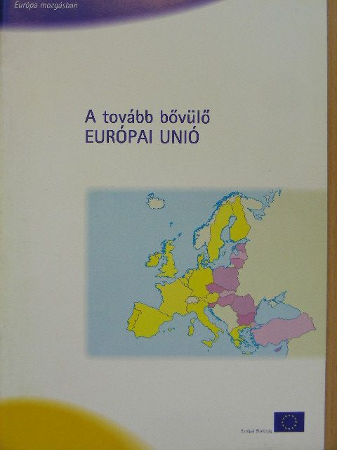 A tovább bővülő Európai Unió [antikvár]
