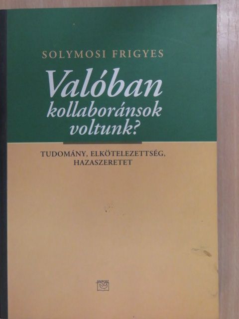 Solymosi Frigyes - Valóban kollaboránsok voltunk? (dedikált példány) [antikvár]