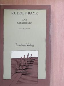 Rudolf Bayr - Die Schattenuhr [antikvár]