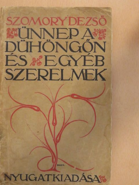Szomory Dezső - Ünnep a Dühöngőn és egyéb szerelmek [antikvár]