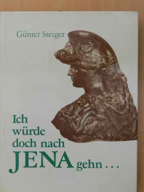 Günter Steiger - Ich würde doch nach Jena gehn... [antikvár]