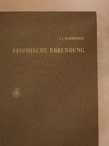 I. I. Gurwitsch - Seismische Erkundung [antikvár]