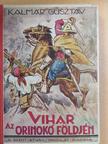 Kalmár Gusztáv - Vihar az Orinokó földjén [antikvár]