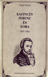 TOLDY FERENC - Kazinczy Ferenc és kora [antikvár]