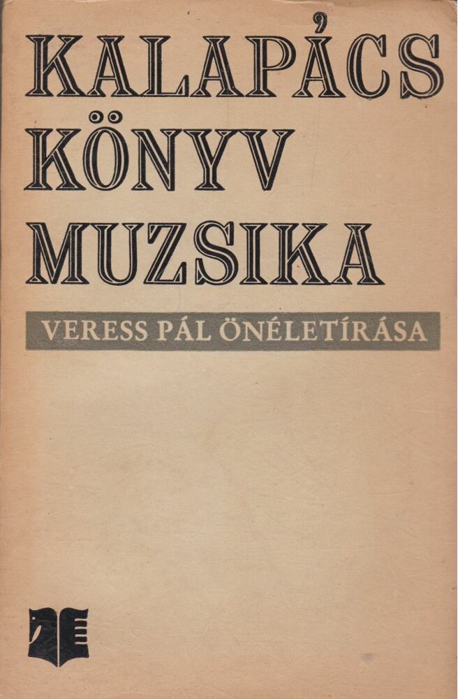 Veress Pál - Kalapács, könyv, muzsika [antikvár]