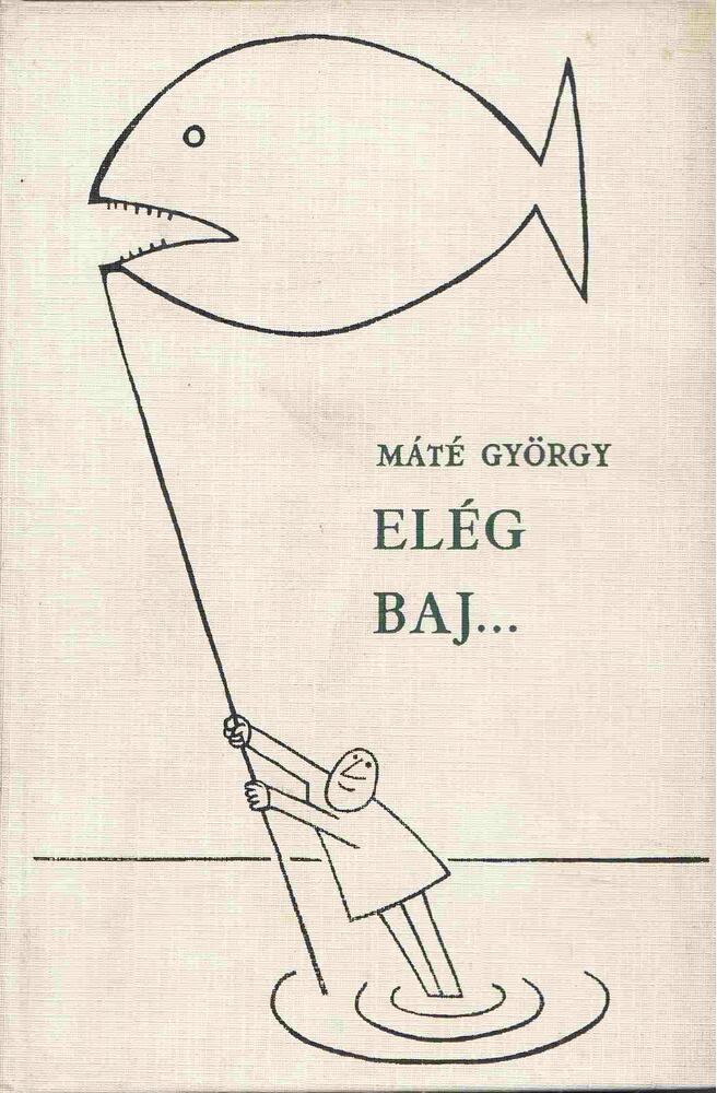MÁTÉ GYÖRGY - Elég baj... [antikvár]