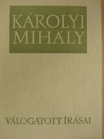 Károlyi Mihály - Károlyi Mihály válogatott írásai I. (töredék) [antikvár]