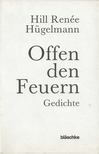 Hill Renée Hügelmann - Offen den Feuern [antikvár]