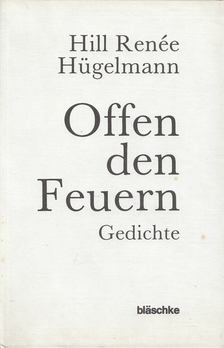 Hill Renée Hügelmann - Offen den Feuern [antikvár]