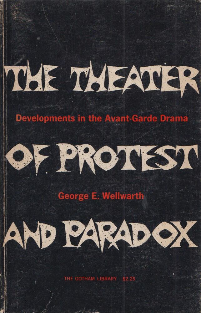 George E. Wellwarth - The Theater of Protest and Paradox [antikvár]