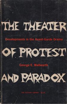 George E. Wellwarth - The Theater of Protest and Paradox [antikvár]
