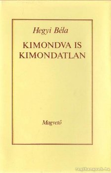 Hegyi Béla - Kimondva is kimondatlan [antikvár]
