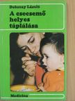 Dr. Dobszay László - A csecsemő helyes táplálása [antikvár]