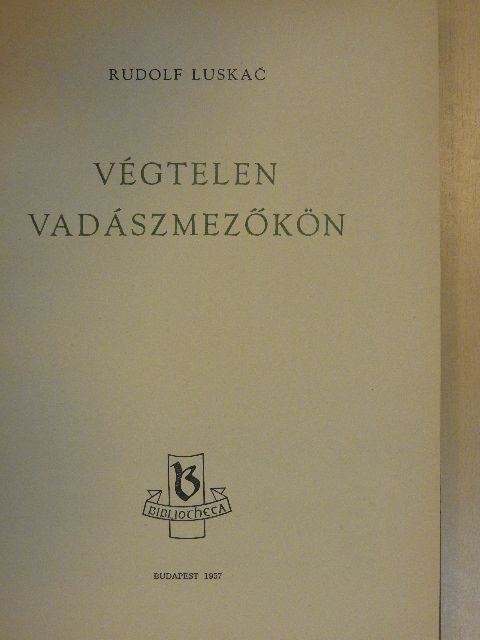 Rudolf Luskac - Végtelen vadászmezőkön [antikvár]