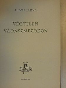 Rudolf Luskac - Végtelen vadászmezőkön [antikvár]