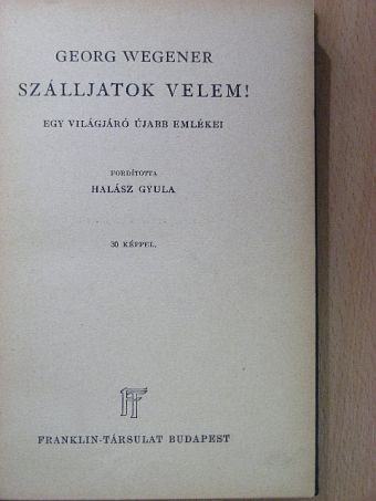 Georg Wegener - Szálljatok velem! [antikvár]