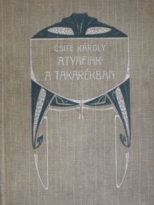 Csite Károly - Atyafiak a takarékban [antikvár]