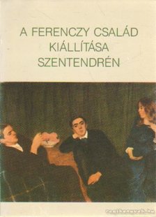 MAZÁNYI JUDIT - A Ferenczy család kiállítása Szentendrén [antikvár]