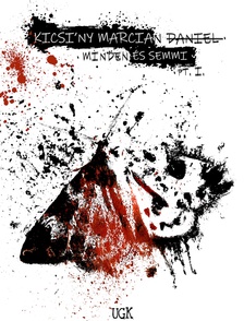 Marcian Daniel Kicsiny - Minden és Semmi Pt.1 [eKönyv: epub, mobi]