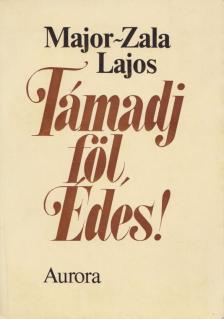 Major-Zala Lajos - Támadj föl, édes! [antikvár]