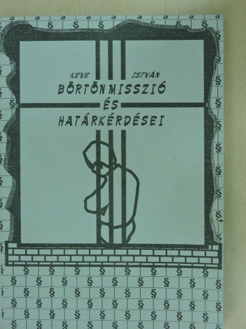 Keve István - Börtönmisszió és határkérdései [antikvár]