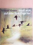 Meinold Krauss - Veregiß nicht, daß deine Seele Flügel hat [antikvár]
